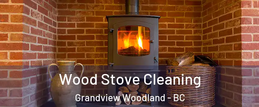  Wood Stove Cleaning Grandview Woodland - BC