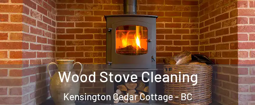  Wood Stove Cleaning Kensington Cedar Cottage - BC