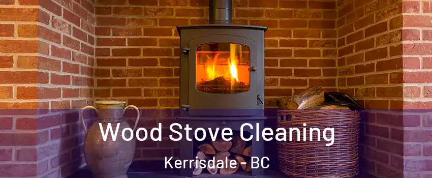  Wood Stove Cleaning Kerrisdale - BC