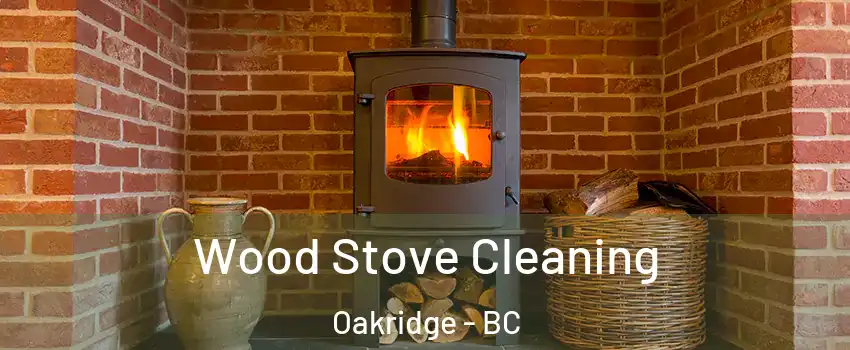  Wood Stove Cleaning Oakridge - BC