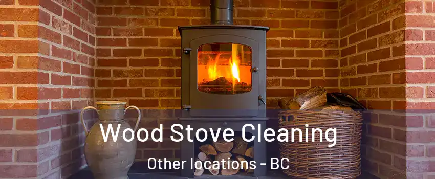  Wood Stove Cleaning Other locations - BC