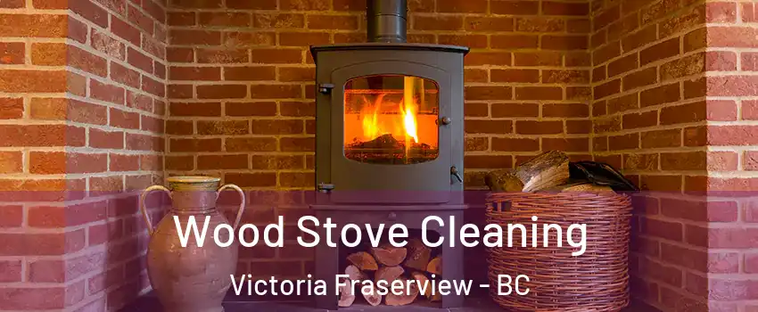  Wood Stove Cleaning Victoria Fraserview - BC