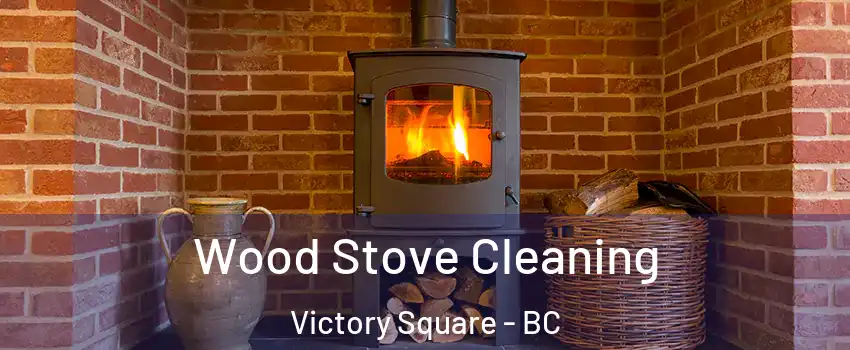  Wood Stove Cleaning Victory Square - BC
