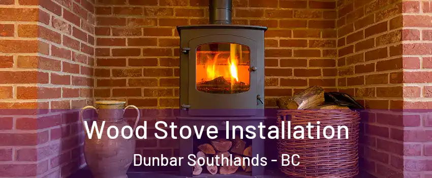  Wood Stove Installation Dunbar Southlands - BC