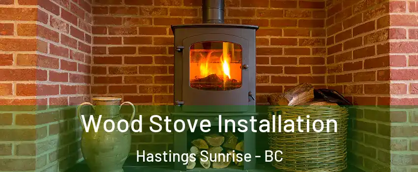  Wood Stove Installation Hastings Sunrise - BC