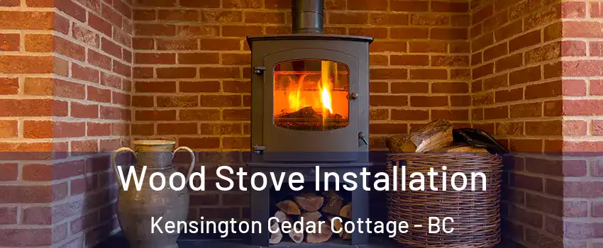  Wood Stove Installation Kensington Cedar Cottage - BC