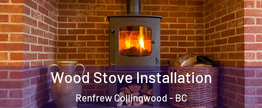 Wood Stove Installation Renfrew Collingwood - BC