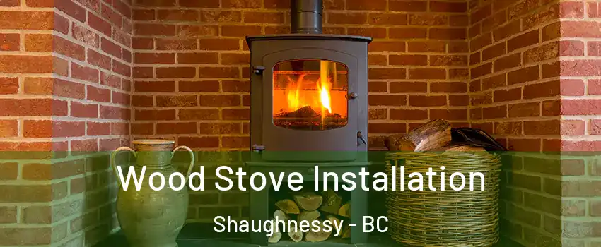 Wood Stove Installation Shaughnessy - BC