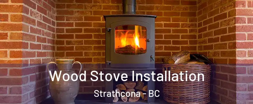  Wood Stove Installation Strathcona - BC