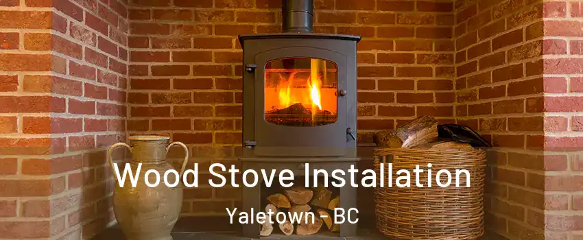  Wood Stove Installation Yaletown - BC
