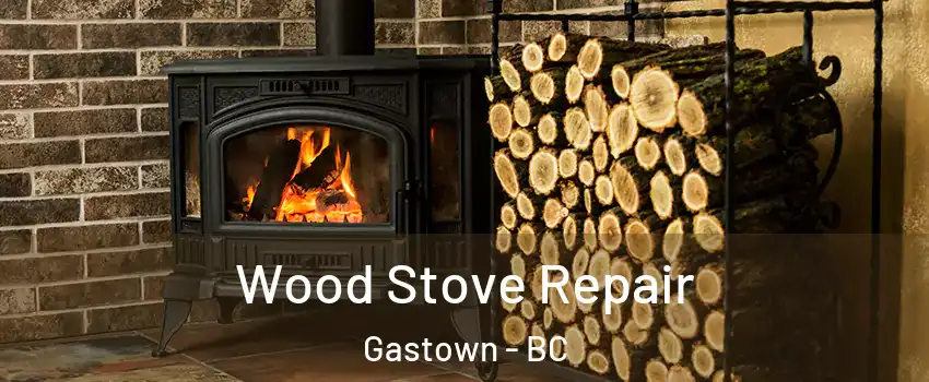  Wood Stove Repair Gastown - BC