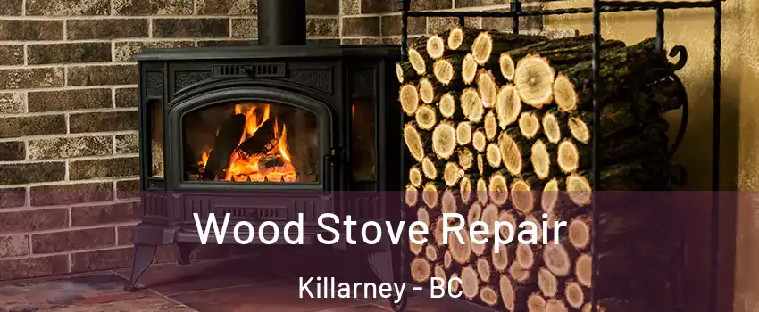  Wood Stove Repair Killarney - BC