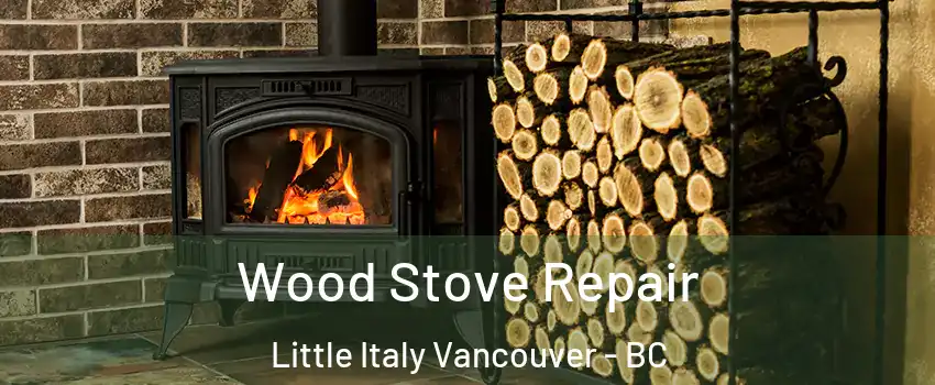  Wood Stove Repair Little Italy Vancouver - BC