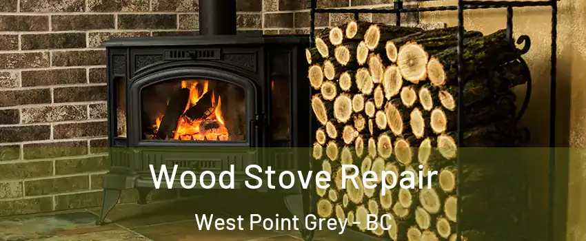  Wood Stove Repair West Point Grey - BC